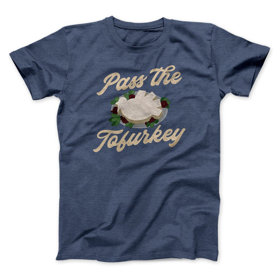 Pass The Tofurkey Funny Thanksgiving Men/Unisex T-Shirt | Funny Shirt from Famous In Real Life