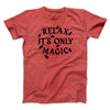 Relax Its Only Magic Funny Movie Men/Unisex T-Shirt Heather Red | Funny Shirt from Famous In Real Life