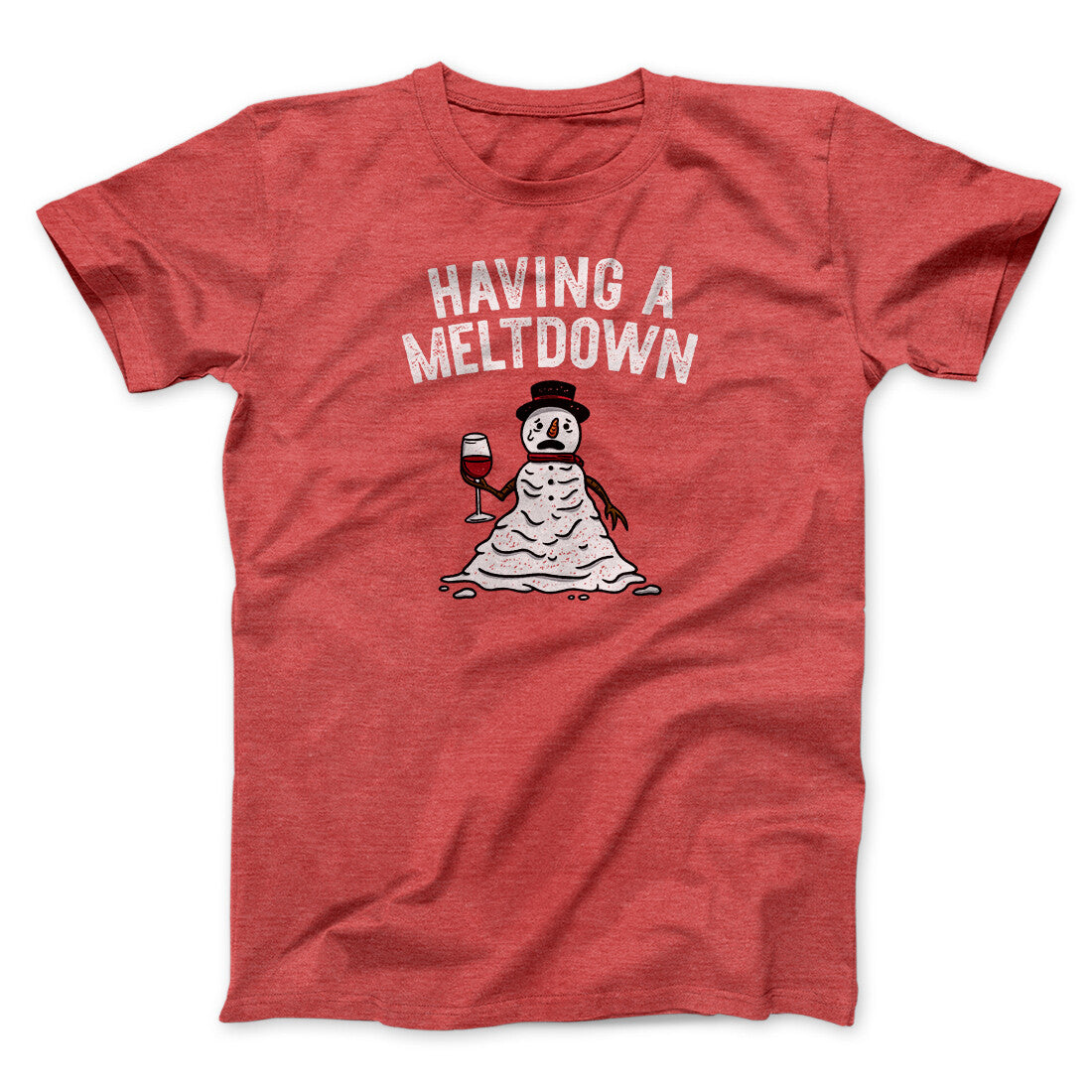Having A Meltdown Men/Unisex T-Shirt Heather Red | Funny Shirt from Famous In Real Life