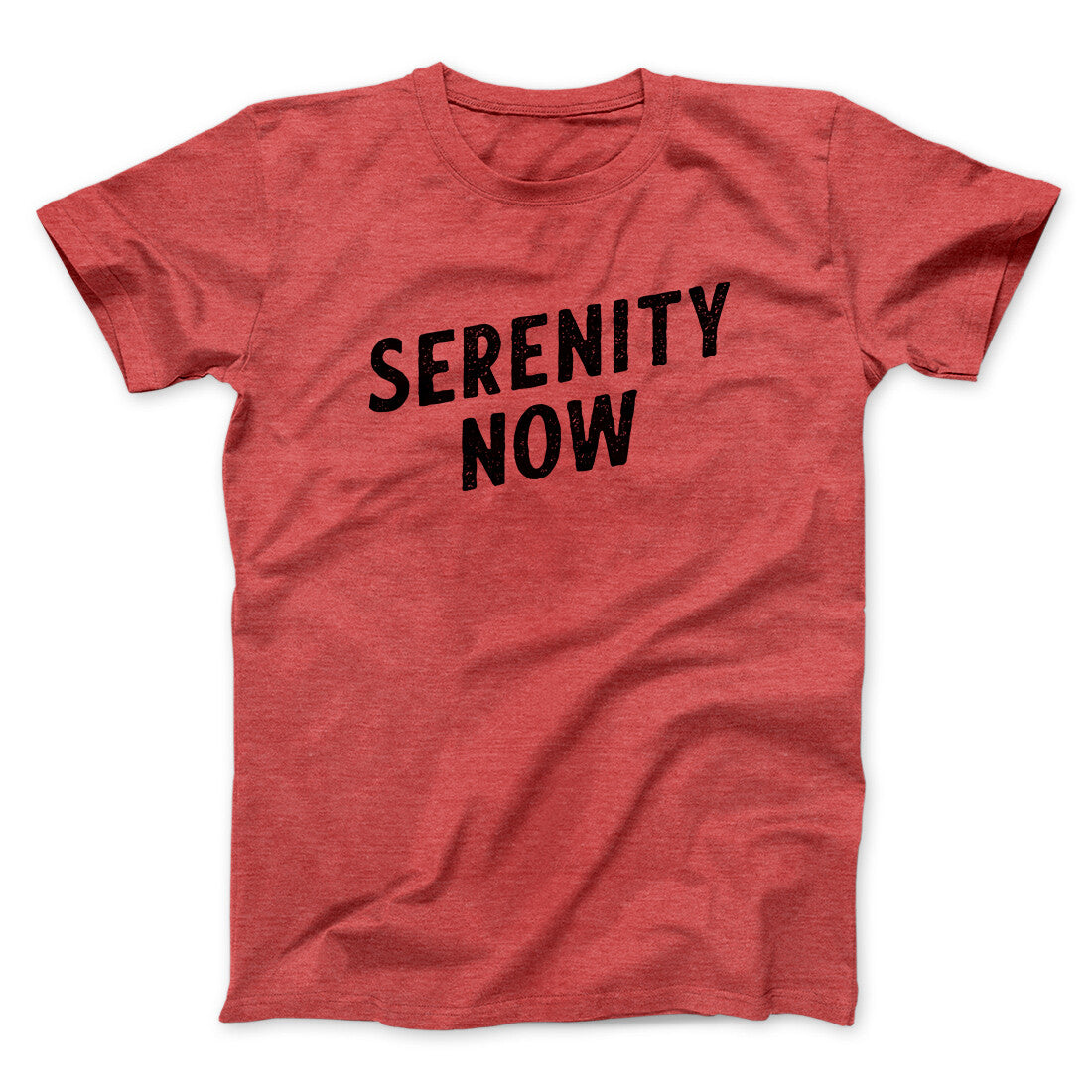 Serenity Now Men/Unisex T-Shirt Heather Red | Funny Shirt from Famous In Real Life