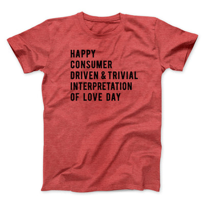 Happy Consumer Driven Love Day Men/Unisex T-Shirt Heather Red | Funny Shirt from Famous In Real Life