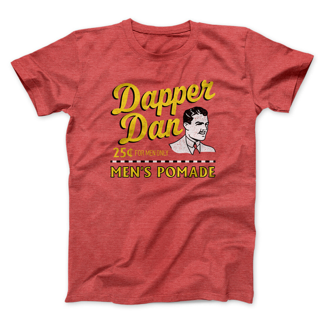 Dapper Dan Funny Movie Men/Unisex T-Shirt | Funny Shirt from Famous In Real Life