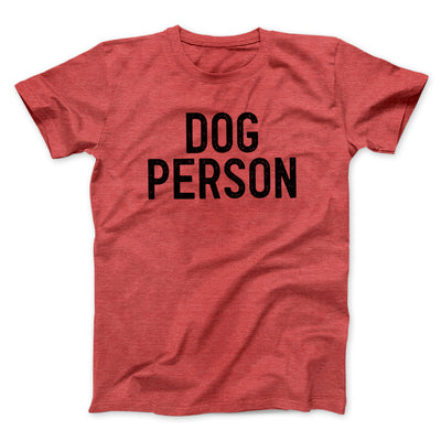 Dog Person Men/Unisex T-Shirt Heather Red | Funny Shirt from Famous In Real Life