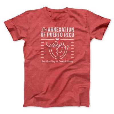 The Annexation Of Puerto Rico Funny Movie Men/Unisex T-Shirt Heather Red | Funny Shirt from Famous In Real Life