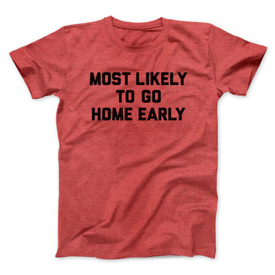 Most Likely To Leave Early Funny Men/Unisex T-Shirt Heather Red | Funny Shirt from Famous In Real Life