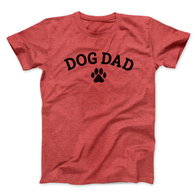 Dog Dad Men/Unisex T-Shirt Heather Red | Funny Shirt from Famous In Real Life