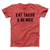 Eat Tacos And Be Nice Men/Unisex T-Shirt Heather Red | Funny Shirt from Famous In Real Life