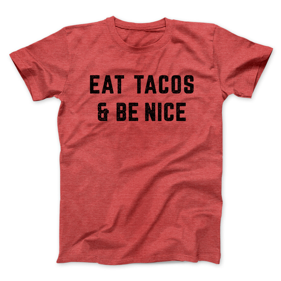 Eat Tacos And Be Nice Men/Unisex T-Shirt | Funny Shirt from Famous In Real Life