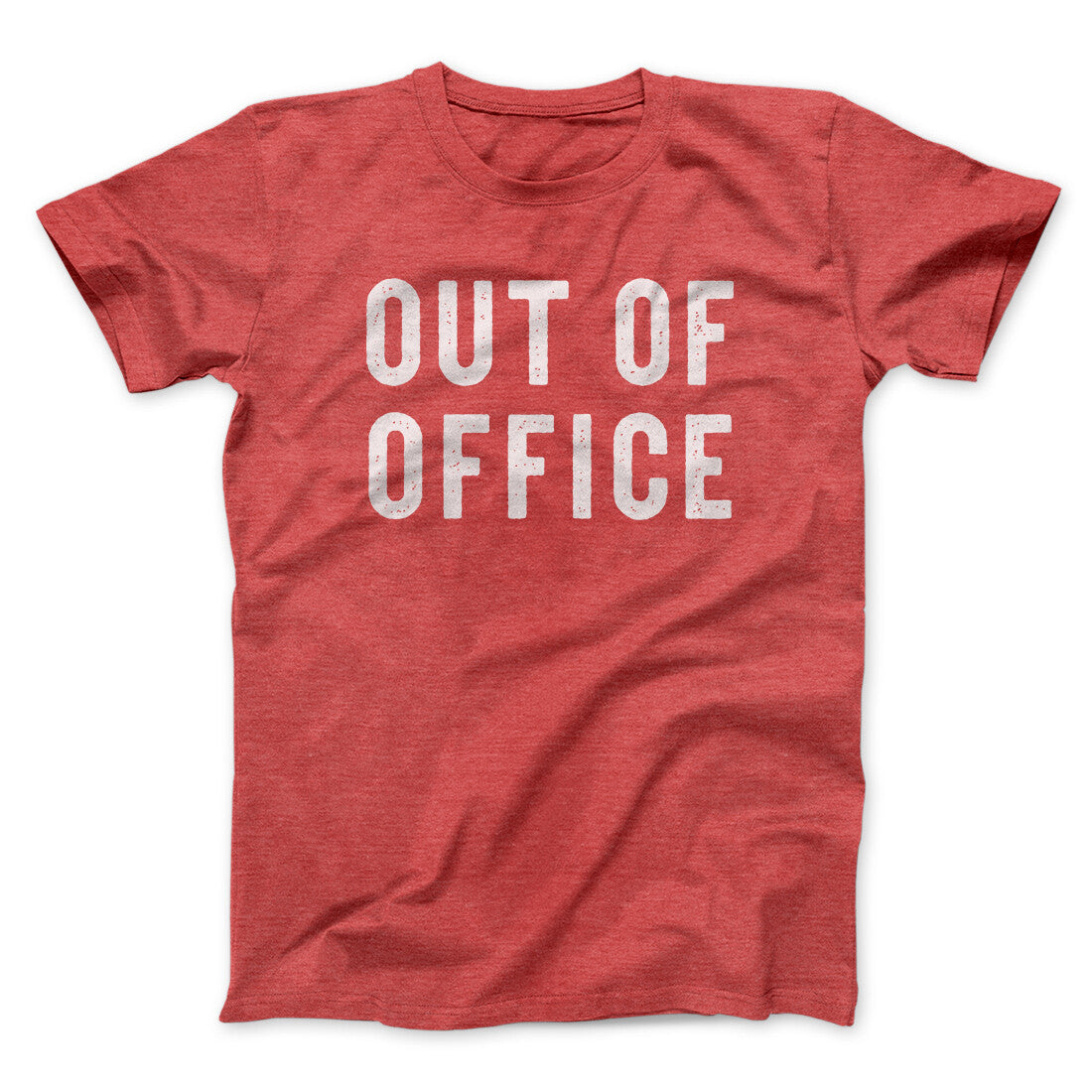 Out Of Office Funny Men/Unisex T-Shirt | Funny Shirt from Famous In Real Life