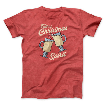 Full Of Christmas Spirit Men/Unisex T-Shirt Heather Red | Funny Shirt from Famous In Real Life