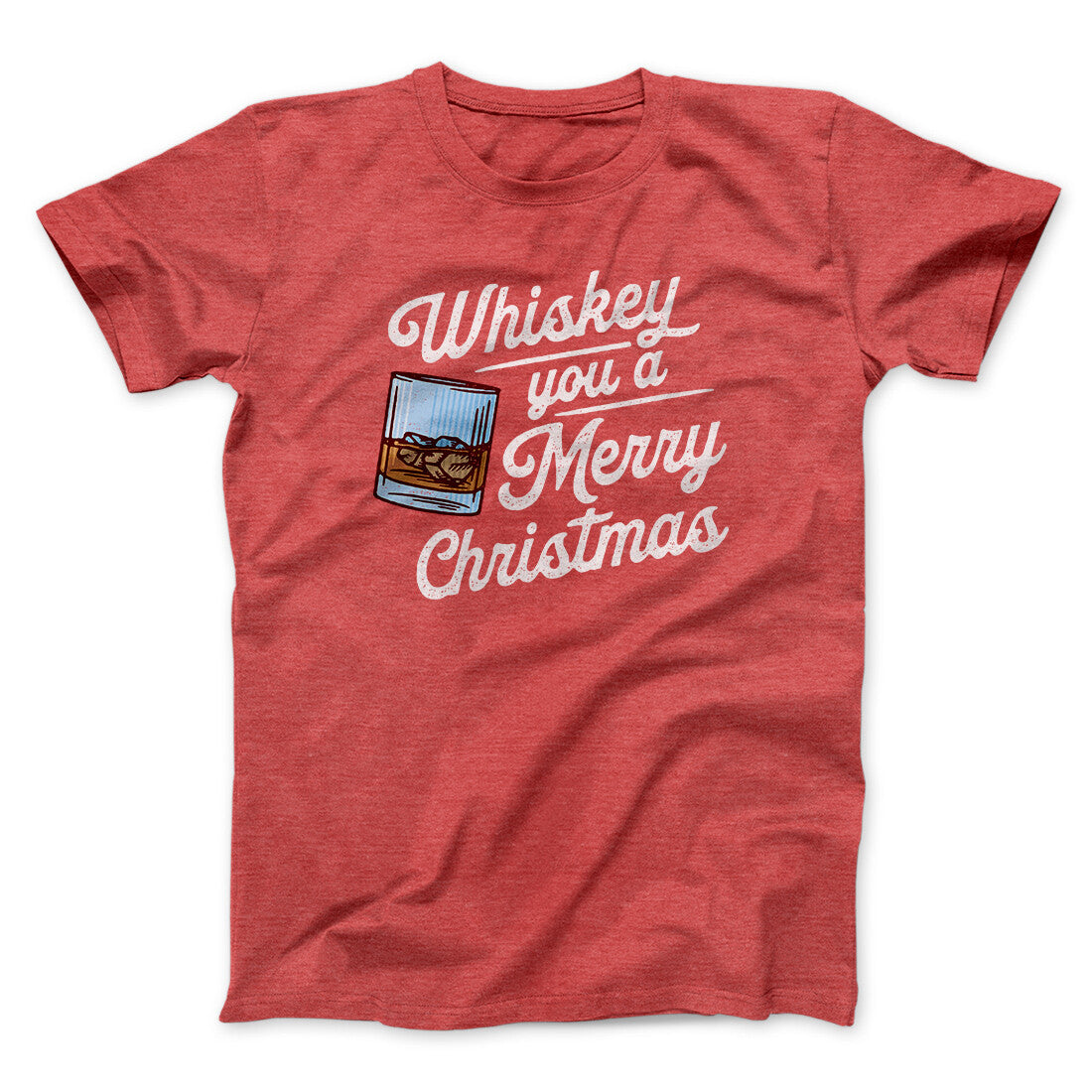 Whiskey You A Merry Christmas Men/Unisex T-Shirt | Funny Shirt from Famous In Real Life