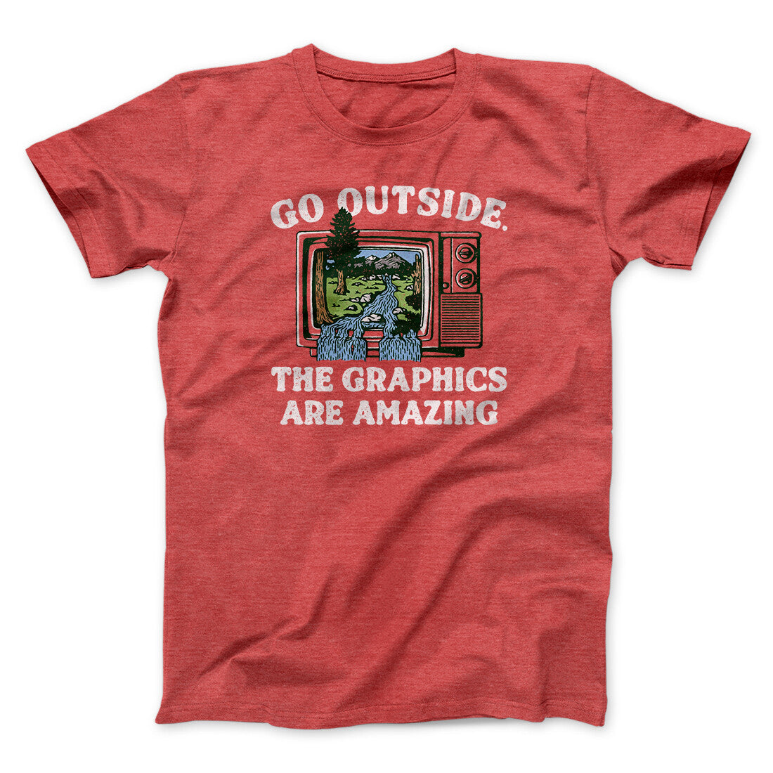 Go Outside The Graphics Are Amazing Funny Men/Unisex T-Shirt