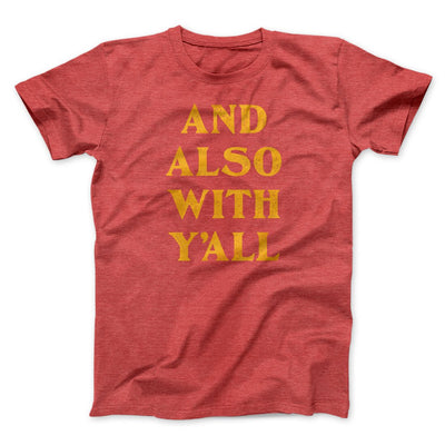 And Also With Yall Men/Unisex T-Shirt Heather Red | Funny Shirt from Famous In Real Life