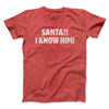 Santa I!? Know Him!! Funny Movie Men/Unisex T-Shirt Heather Red | Funny Shirt from Famous In Real Life