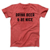Drink Beer And Be Nice Men/Unisex T-Shirt Heather Red | Funny Shirt from Famous In Real Life