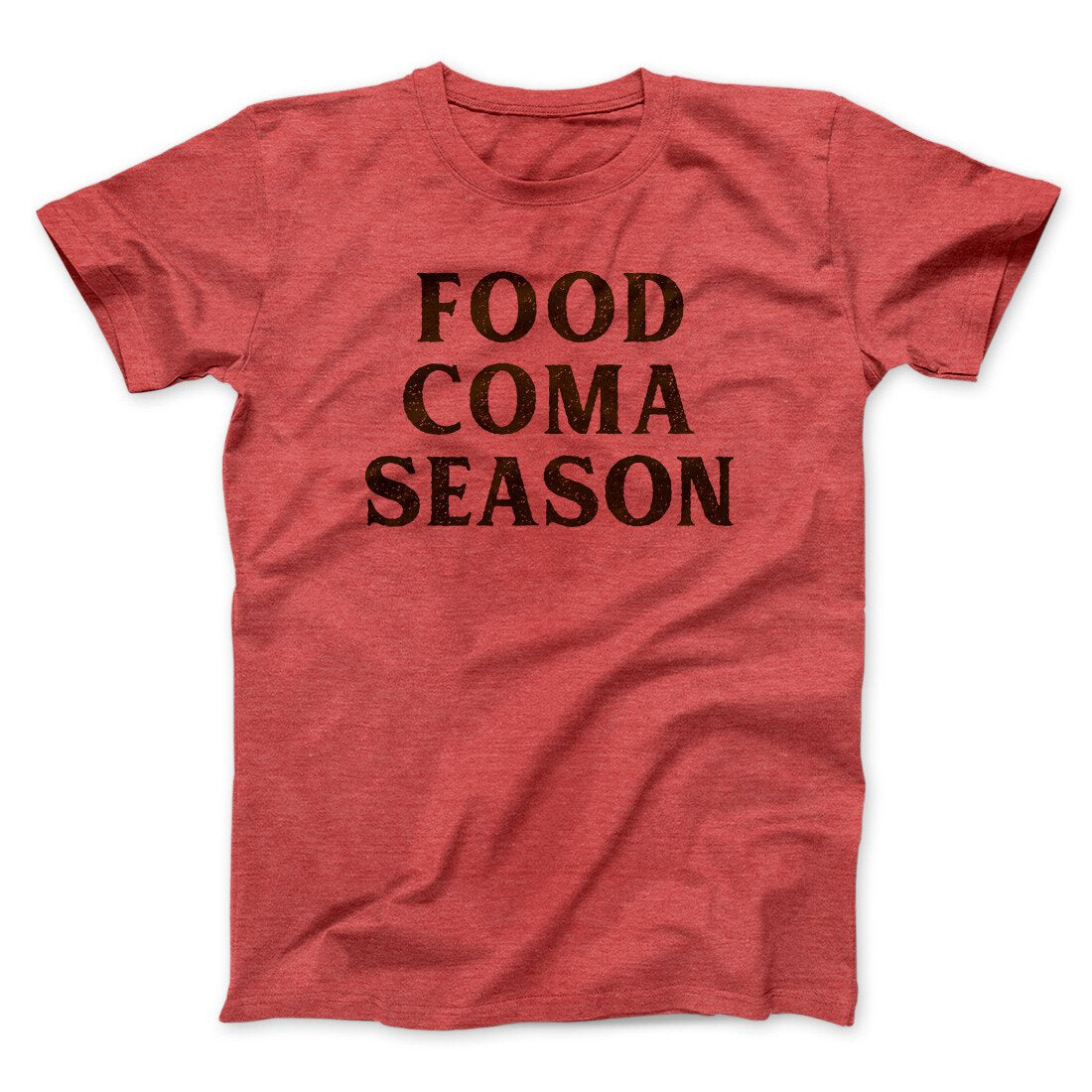 Food Coma Season Funny Thanksgiving Men/Unisex T-Shirt Heather Red | Funny Shirt from Famous In Real Life