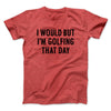 I Would But I'm Golfing That Day Funny Men/Unisex T-Shirt Heather Red | Funny Shirt from Famous In Real Life