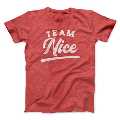 Team Nice Men/Unisex T-Shirt Heather Red | Funny Shirt from Famous In Real Life