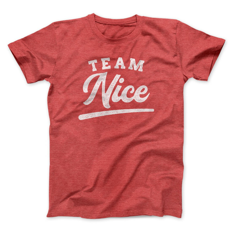 Team Nice Men/Unisex T-Shirt | Funny Shirt from Famous In Real Life