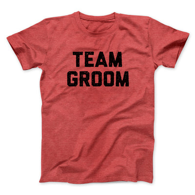 Team Groom Men/Unisex T-Shirt Heather Red | Funny Shirt from Famous In Real Life