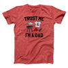 Trust Me I'm A Dad Funny Men/Unisex T-Shirt Heather Red | Funny Shirt from Famous In Real Life