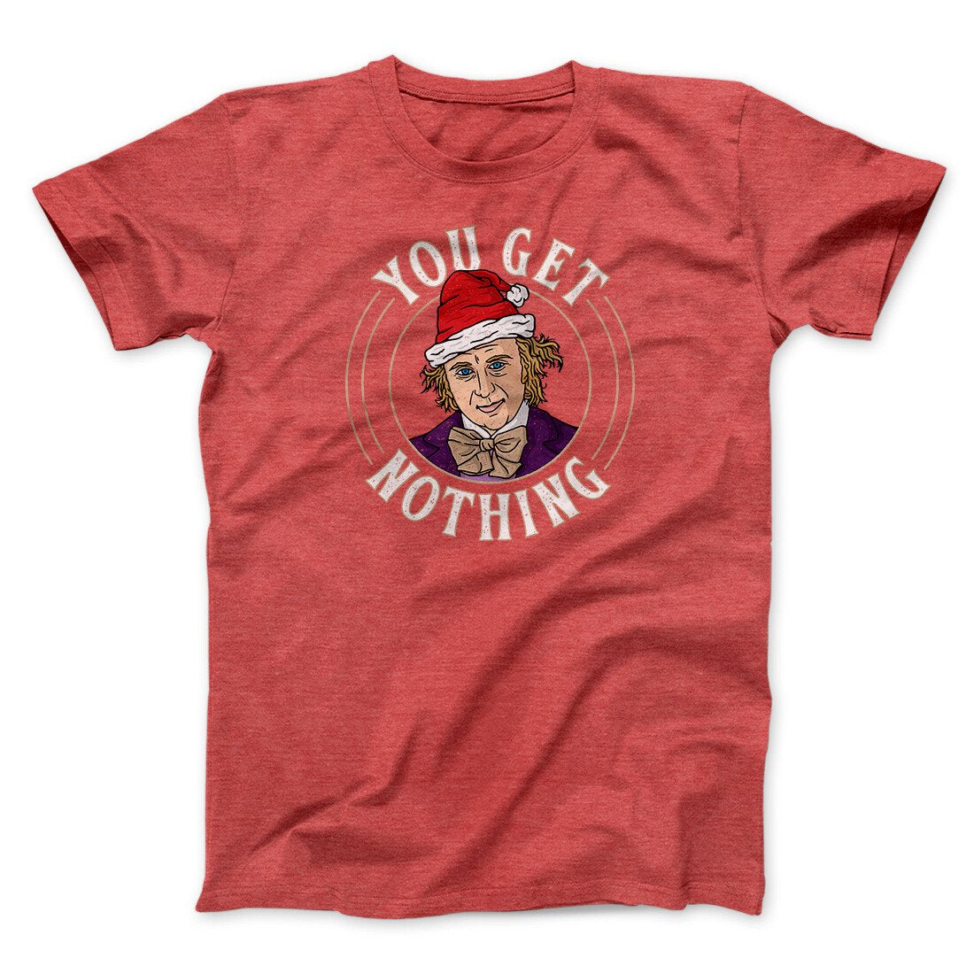 You Get Nothing Funny Movie Men/Unisex T-Shirt | Funny Shirt from Famous In Real Life