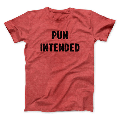 Pun Intended Funny Men/Unisex T-Shirt Heather Red | Funny Shirt from Famous In Real Life
