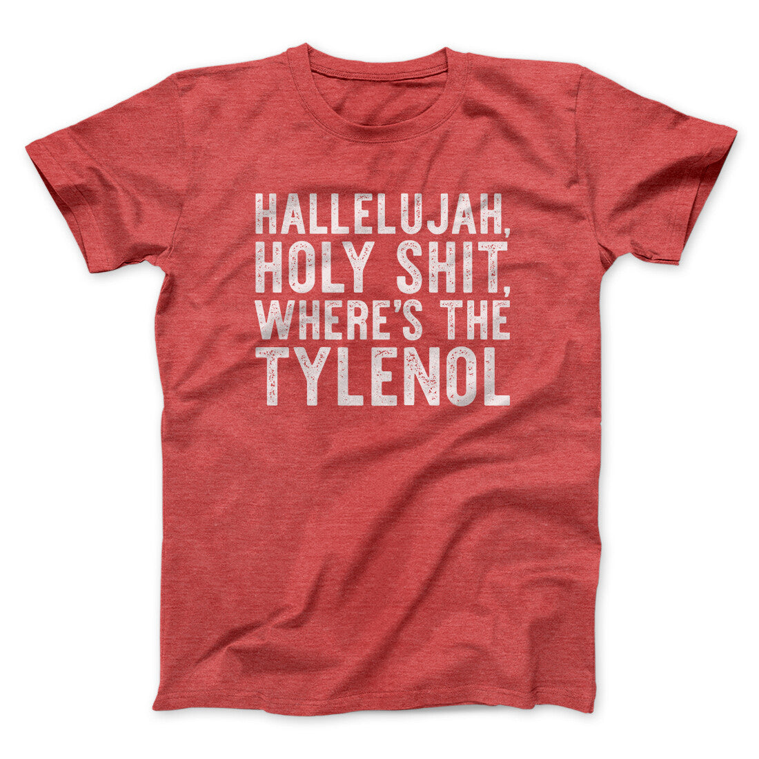 Hallelujah Holy Shit Where’s The Tylenol Funny Movie Men/Unisex T-Shirt | Funny Shirt from Famous In Real Life