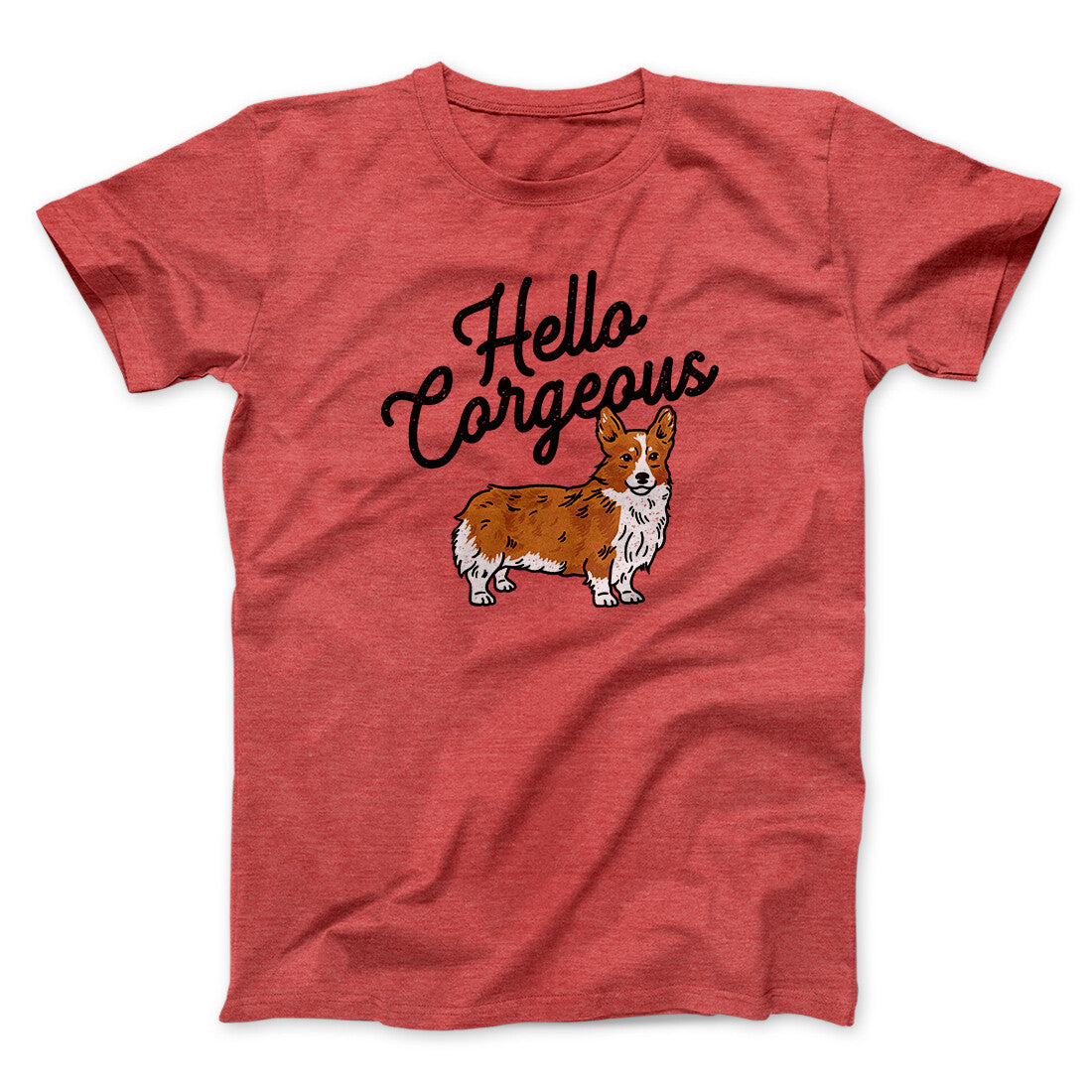 Hello Corgeous Men/Unisex T-Shirt | Funny Shirt from Famous In Real Life