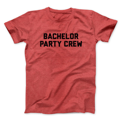 Bachelor Party Crew Men/Unisex T-Shirt Heather Red | Funny Shirt from Famous In Real Life