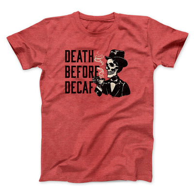 Death Before Decaf Men/Unisex T-Shirt Heather Red | Funny Shirt from Famous In Real Life
