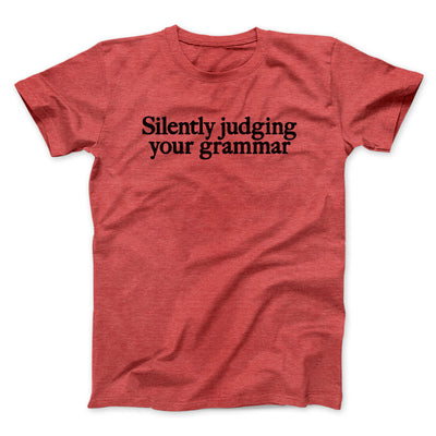 Silently Judging Your Grammar Funny Men/Unisex T-Shirt Heather Red | Funny Shirt from Famous In Real Life