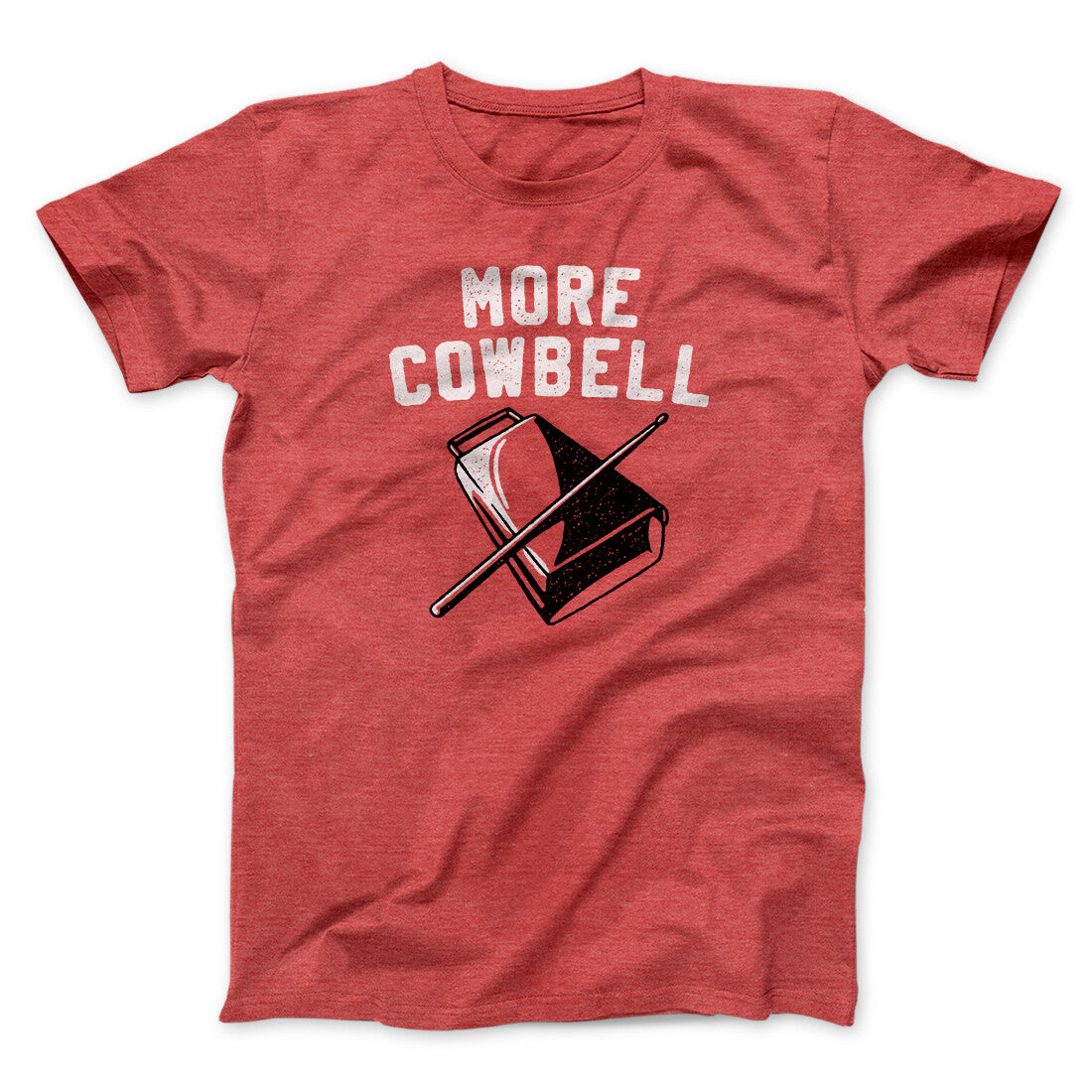 More Cowbell Funny Movie Men/Unisex T-Shirt | Funny Shirt from Famous In Real Life