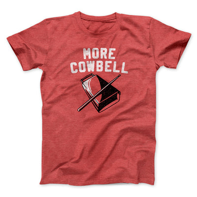 More Cowbell Funny Movie Men/Unisex T-Shirt Heather Red | Funny Shirt from Famous In Real Life