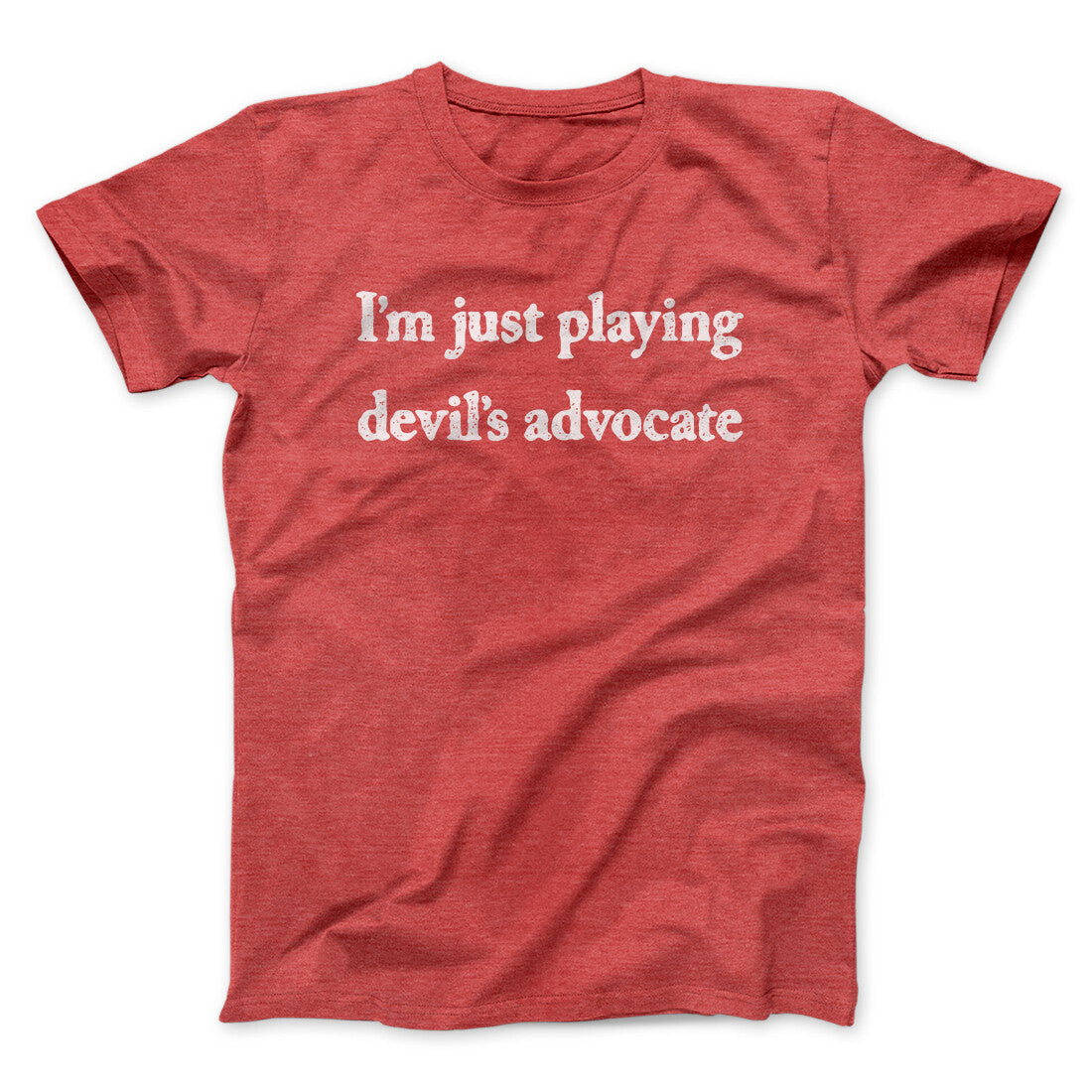 I’m Just Playing Devil’s Advocate Funny Men/Unisex T-Shirt | Funny Shirt from Famous In Real Life
