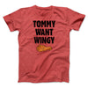 Tommy Want Wingy Men/Unisex T-Shirt Heather Red | Funny Shirt from Famous In Real Life