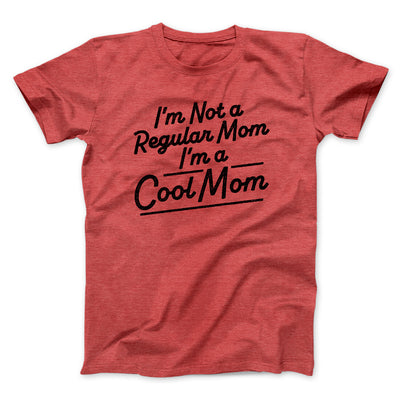 I'm Not A Regular Mom I'm A Cool Mom Funny Movie Men/Unisex T-Shirt Heather Red | Funny Shirt from Famous In Real Life