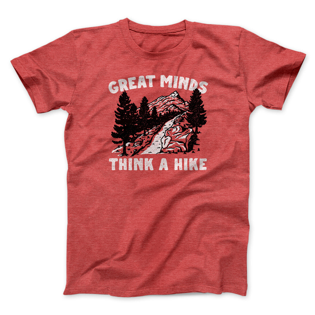 Great Minds Think A Hike Men/Unisex T-Shirt | Funny Shirt from Famous In Real Life
