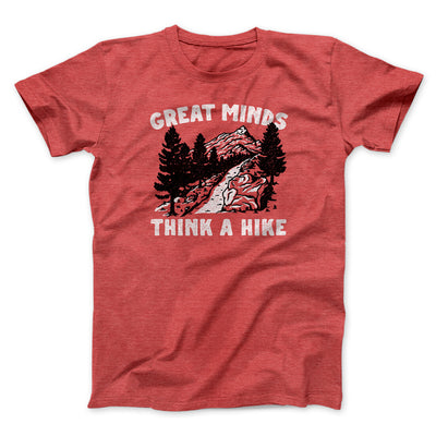 Great Minds Think A Hike Men/Unisex T-Shirt Heather Red | Funny Shirt from Famous In Real Life