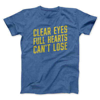 Clear Eyes, Full Hearts, Can’t Lose Men/Unisex T-Shirt Heather Royal | Funny Shirt from Famous In Real Life