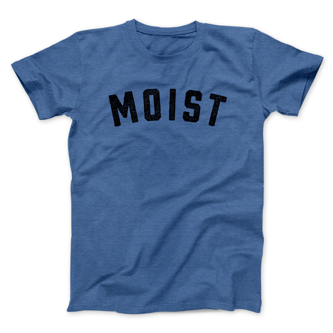 Moist Funny Men/Unisex T-Shirt | Funny Shirt from Famous In Real Life
