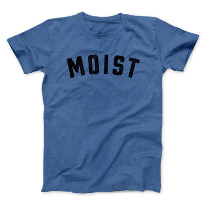 Moist Funny Men/Unisex T-Shirt Heather Royal | Funny Shirt from Famous In Real Life