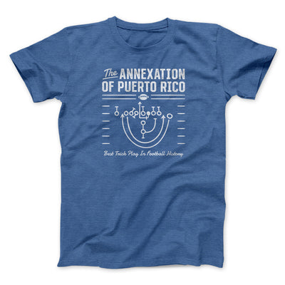 The Annexation Of Puerto Rico Funny Movie Men/Unisex T-Shirt Heather Royal | Funny Shirt from Famous In Real Life