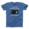 I Have To Return Some Videotapes Funny Movie Men/Unisex T-Shirt Heather True Royal | Funny Shirt from Famous In Real Life