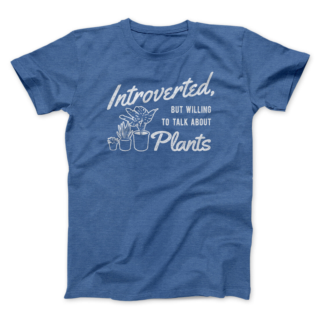 Introverted But Willing To Talk About Plants Men/Unisex T-Shirt | Funny Shirt from Famous In Real Life