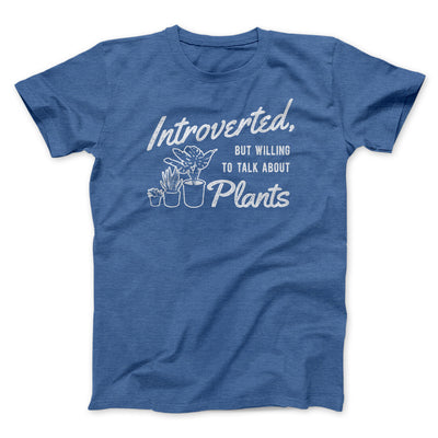Introverted But Willing To Talk About Plants Men/Unisex T-Shirt Heather True Royal | Funny Shirt from Famous In Real Life