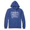 This Is Not A Drill Hoodie Heather True Royal | Funny Shirt from Famous In Real Life