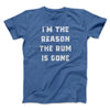 I'm The Reason The Rum Is Gone Men/Unisex T-Shirt Heather True Royal | Funny Shirt from Famous In Real Life