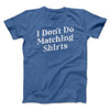 I Don't Do Matching Shirts, But I Do Men/Unisex T-Shirt Heather True Royal | Funny Shirt from Famous In Real Life