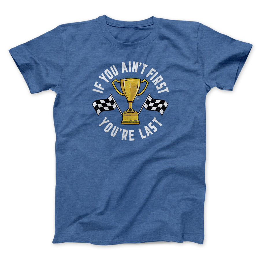 If You Ain’t First You’re Last Funny Movie Men/Unisex T-Shirt Heather True Royal | Funny Shirt from Famous In Real Life